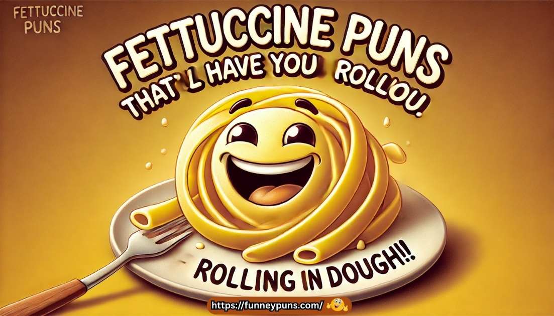 Fettuccine Puns That’ll Have You Rolling in Dough!