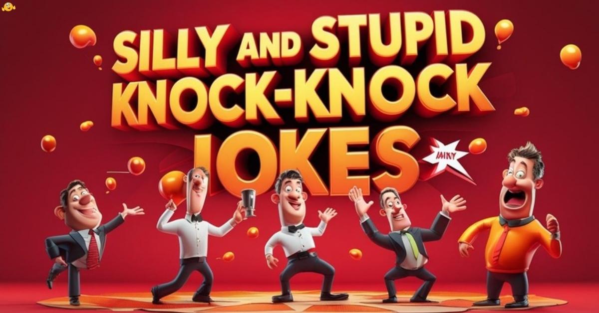 silly-and-stupid-knock-knock-jokes Silly and Stupid Knock-Knock Jokes