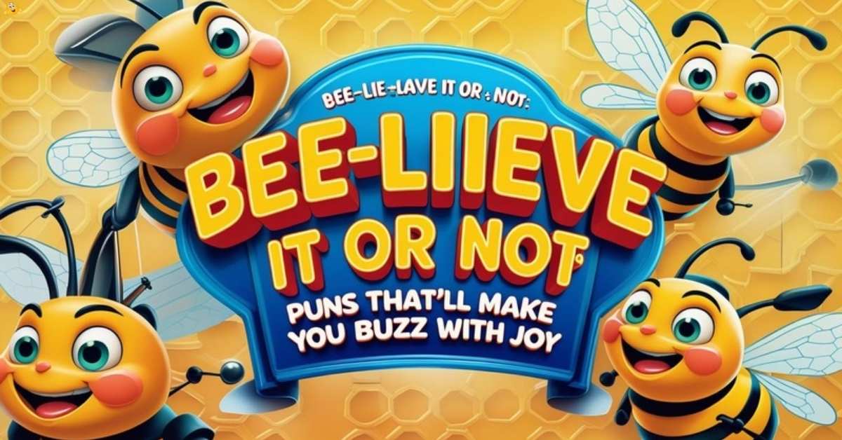 bee-lieve-it-or-not-puns-thatll-make-you-buzz-with-joy Bee-lieve It or Not: Puns Thatโll Make You Buzz with Joy