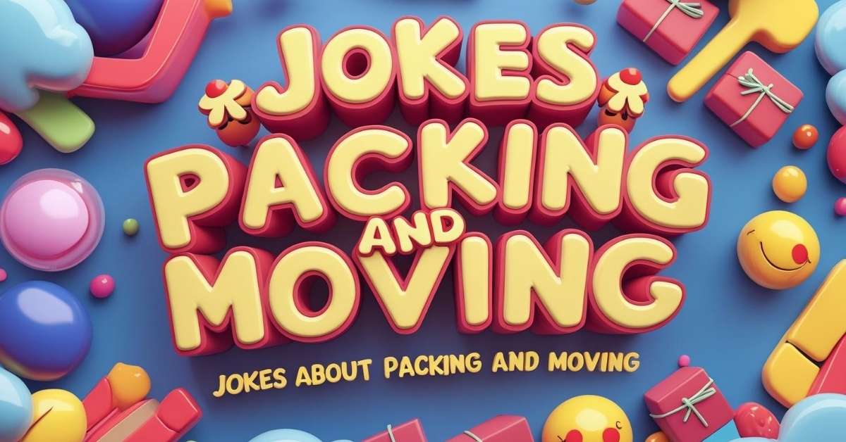 Jokes About Packing and Moving