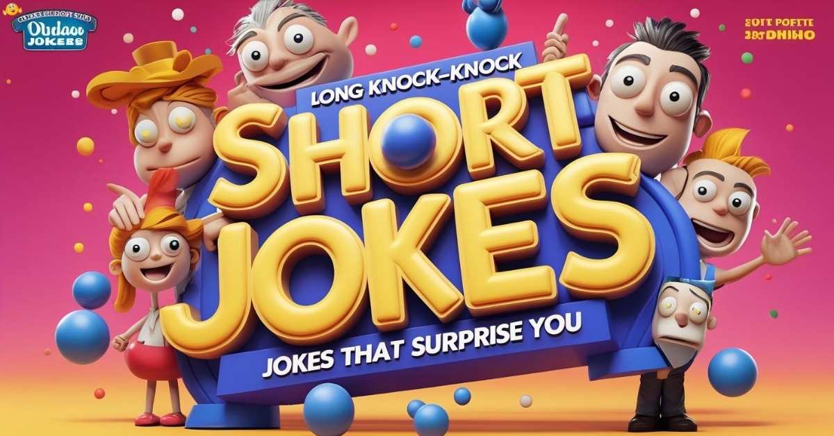 Long Knock-Knock Short Jokes That Surprise You