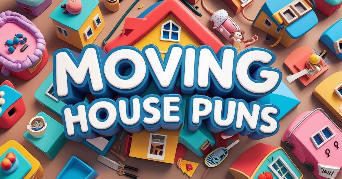Moving House Puns