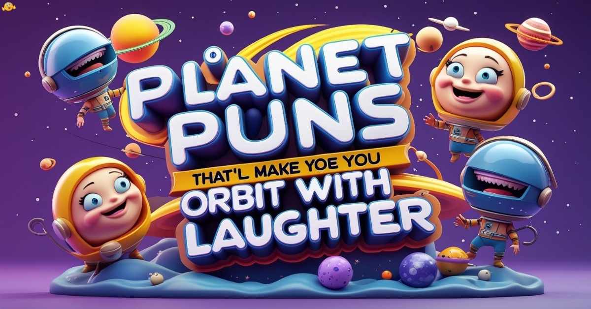 planet-puns-thatll-make-you-orbit-with-laughter Planet Puns Thatâll Make You Orbit with Laughter