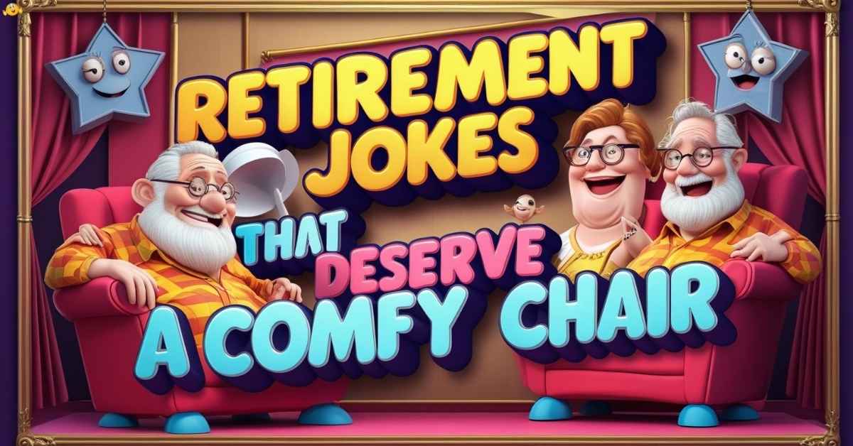 retirement-jokes-that-deserve-a-comfy-chair Retirement Jokes That Deserve a Comfy Chair