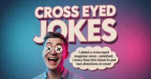 140 Cross Eyed Jokes So Funny You’ll See Double Laughs