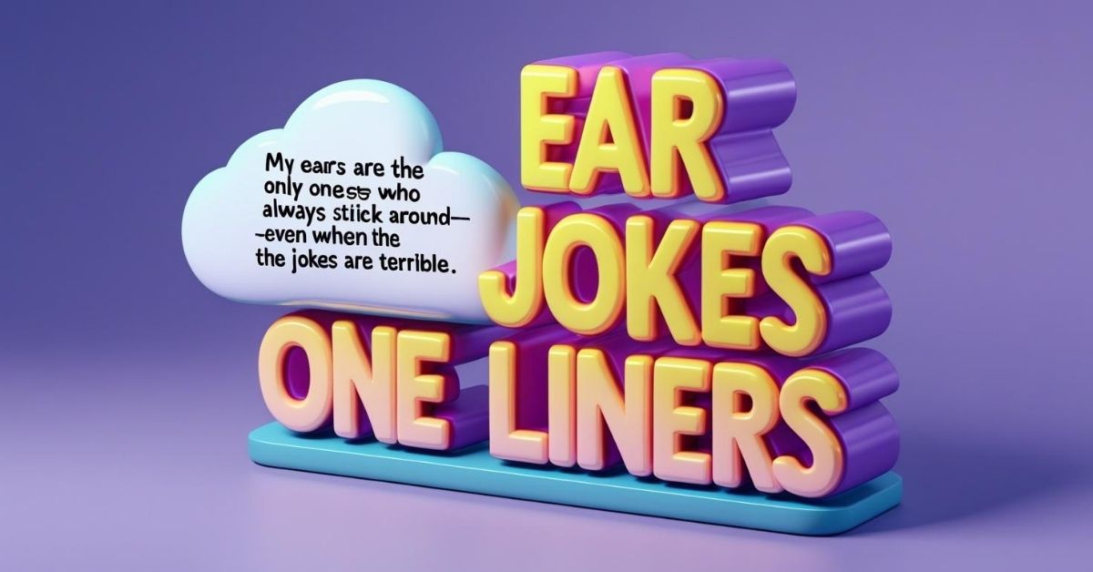 Ear Jokes One Liners