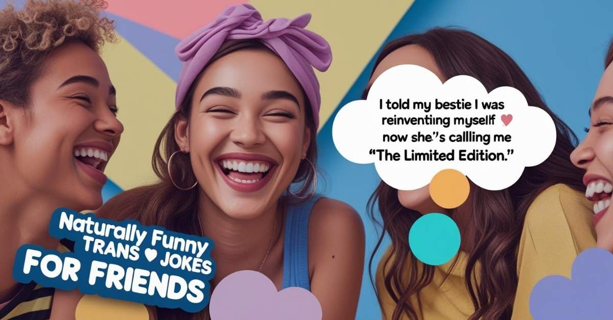Naturally Funny Trans Jokes for Friends