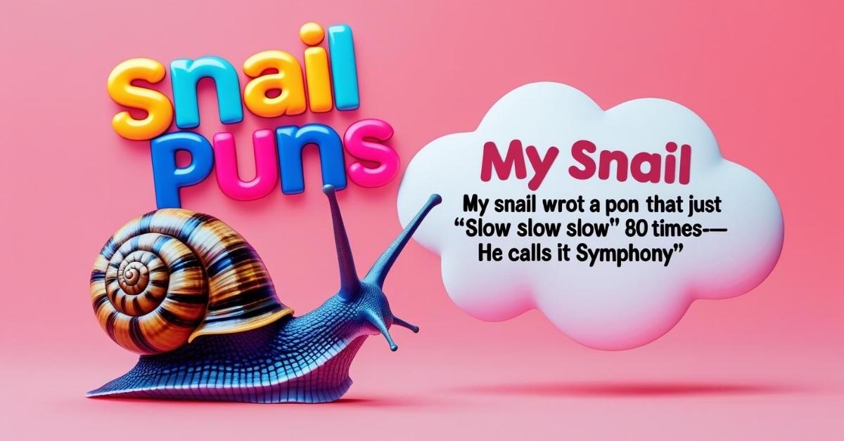 Snail Puns