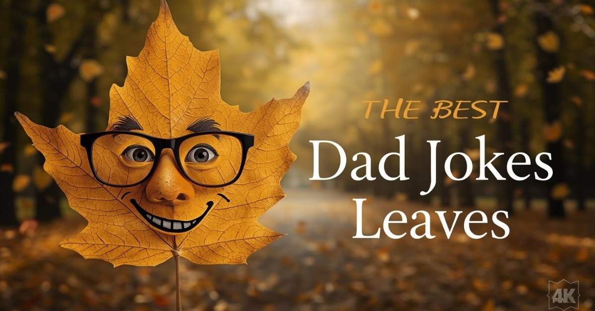 The Best Dad Jokes Involving Leaves
